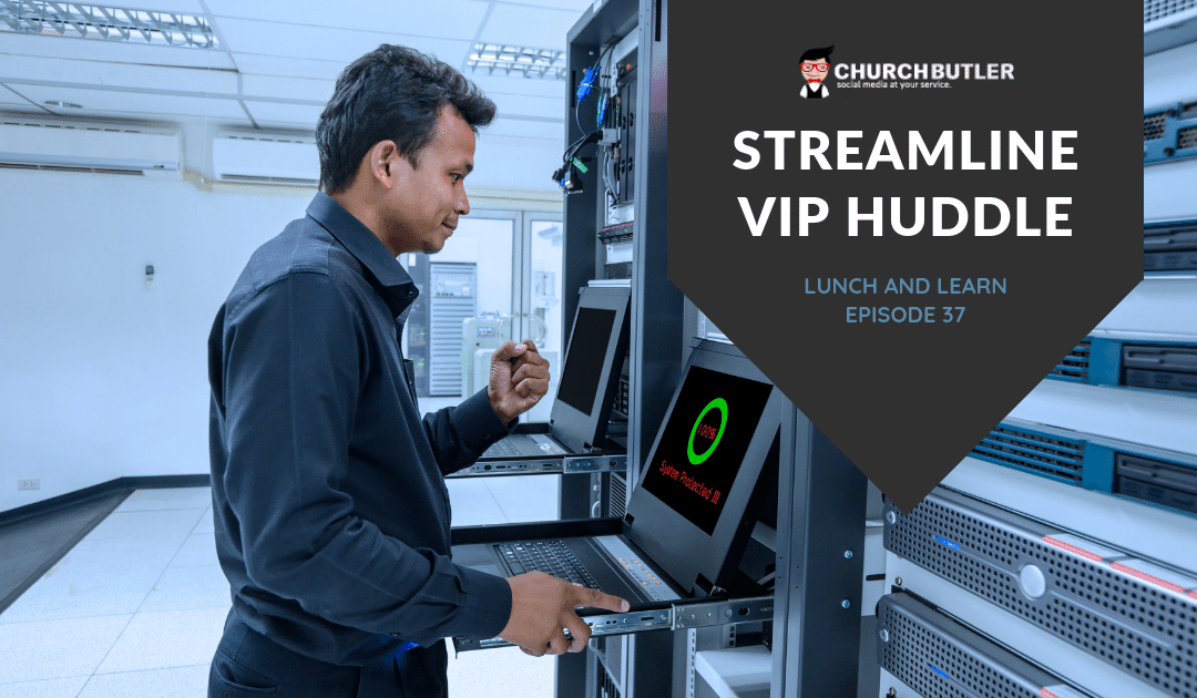 Lunch and Learn // Episode 37 Streamline VIP Huddle