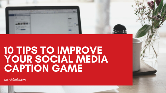 10 Helpful Tips to Improve Your Social Media Caption Game