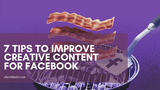 7 Amazing Tips to Improve Creative Content for Facebook