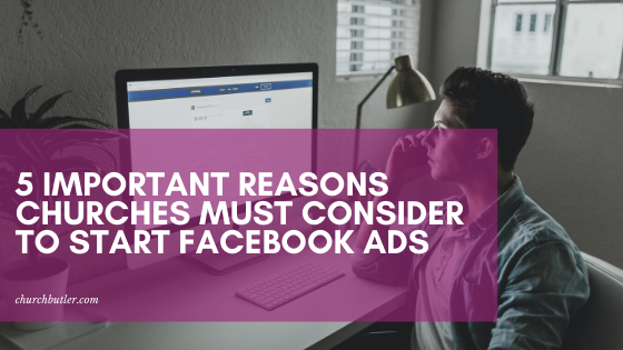 5 Sensible Reasons Why Churches Should Consider Facebook Ads