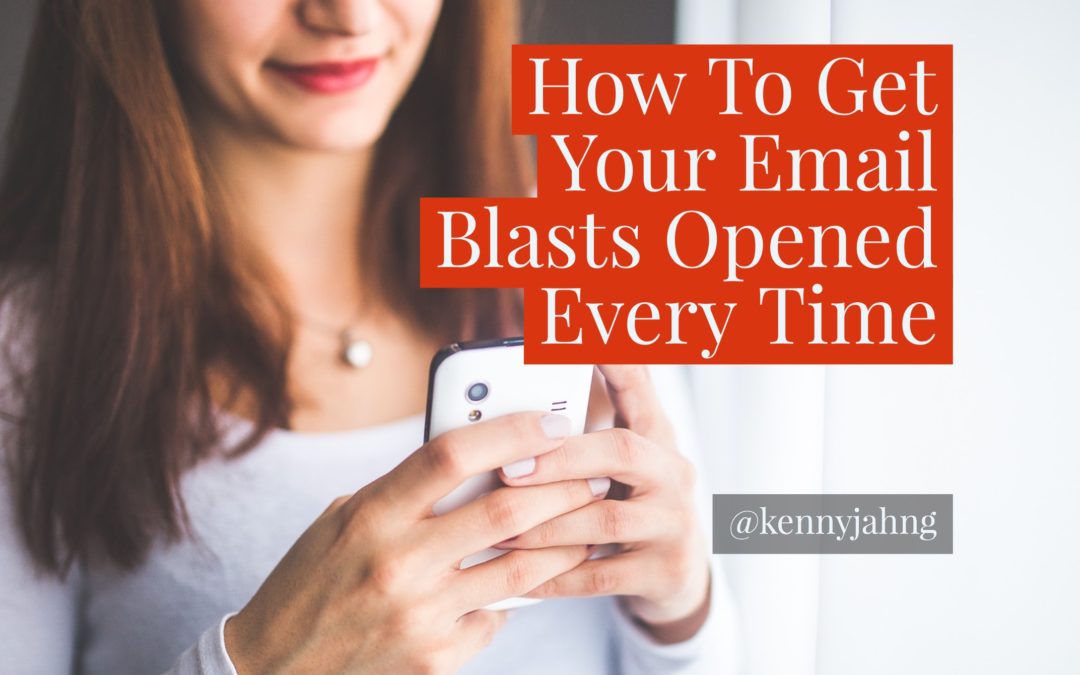 How To Get Your Email Blasts Opened Every Time