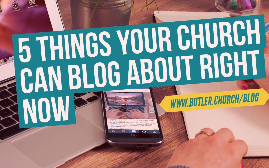 5 Things Your Church Can Blog About Right Now