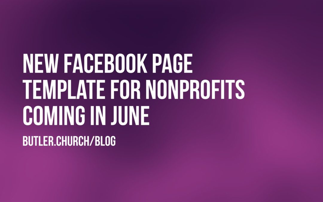 New Facebook Page Template For NonProfits Coming in June